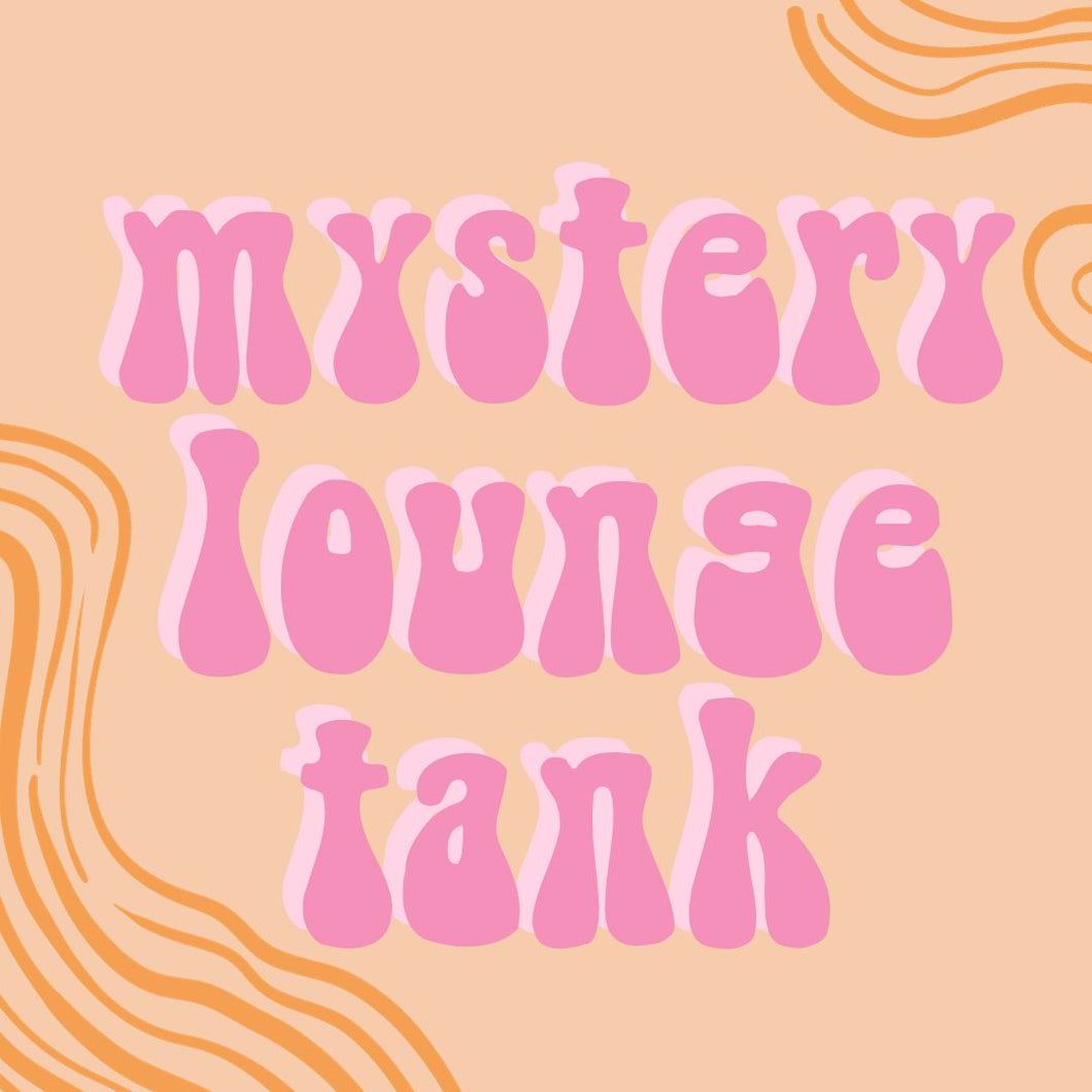 Mystery Lounge Tank